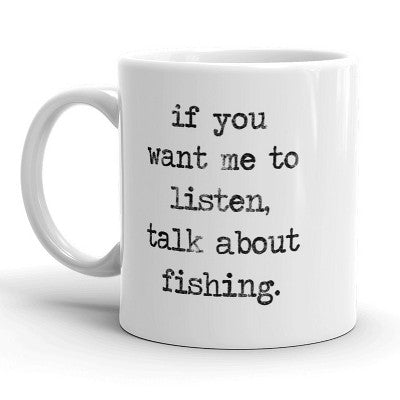 Crazy Dog If You Want Me To Listen, Talk About Fishing Mug - 11oz