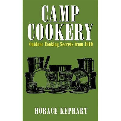  Camp Cookery - By Horace Kephart (Paperback)