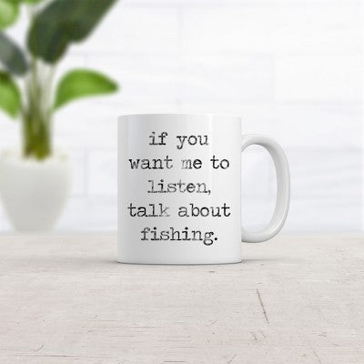  Crazy Dog If You Want Me To Listen, Talk About Fishing Mug - 11oz